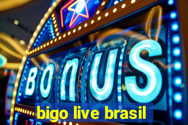 bigo live brasil